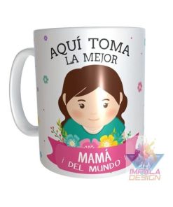 Taza Cerámica Aquí Toma La Mejor Mama.