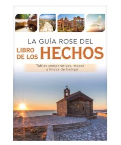 Libro La Guía Rose del Libro de los Hechos – Tablas, mapas y líneas de tiempo comparativos