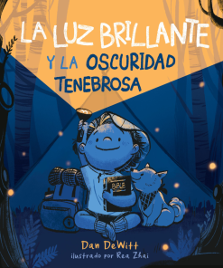 Libro La luz brillante y la oscuridad tenebrosa por Dan DeWitt