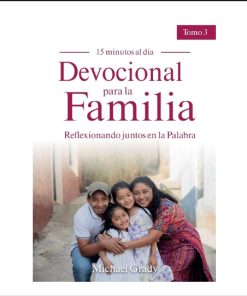 Devocional para la Familia Reflexionando juntos en la Palabra por Michael Grady